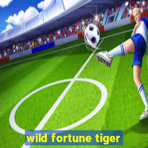 wild fortune tiger